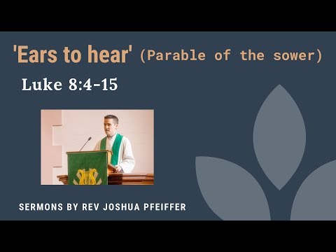 'Ears to hear': a sermon on Luke 8:4-15, the parable of the sower