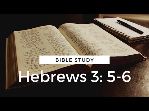 Hebrews 3: 5-6