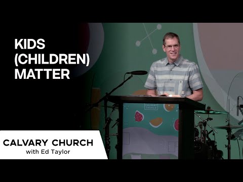 Kids (Children) Matter - Ephesians 6:1-3 - 20210627