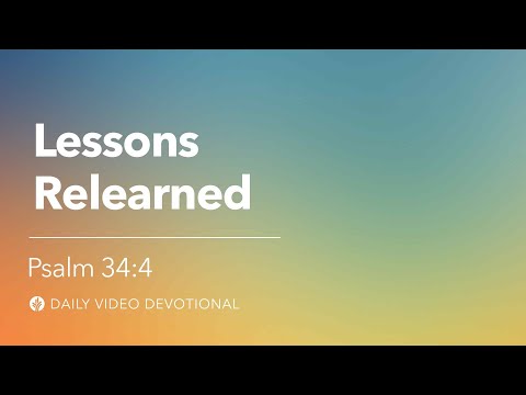 Lessons Relearned | Psalm 34:4 | Our Daily Bread Video Devotional