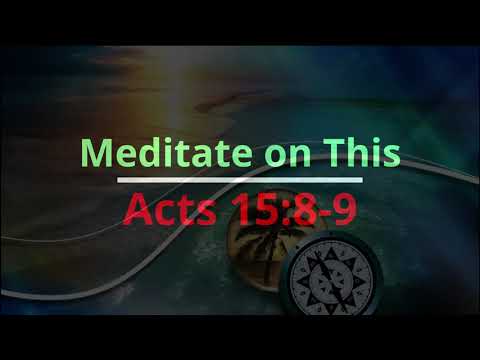 Meditate Meditate on This: Acts 15:8-9