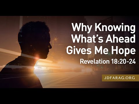 Sunday Sermon, Why Knowing What’s Ahead Gives Me Hope, Revelation 18:20-24 – March 23rd, 2025