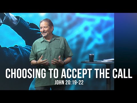 Choosing to Accept the Call (John 20:19-22)
