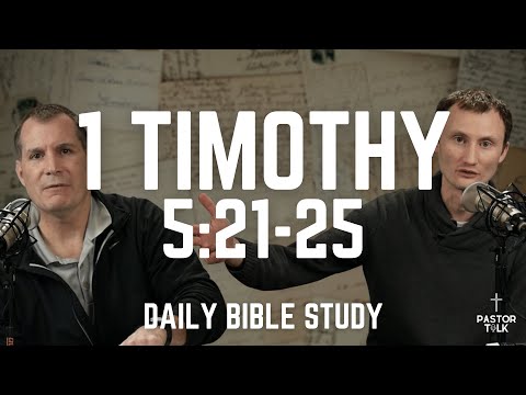 Paul Gets Personal | 1 Timothy 5:21-25 | Pastor Talk