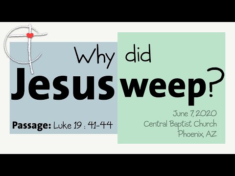 Why did Jesus weep? (Luke 19:41-44)