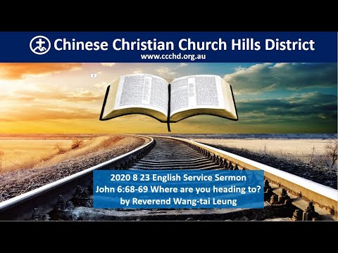 2020 8 23 CCCHD English Sermon John 6:68-69 Where are you heading to? by Reverend Wang-tai Leung