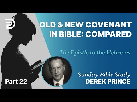 Old & New Covenant In Bible COMPARED | Part 22 | Sunday Bible Study With Derek | Hebrews