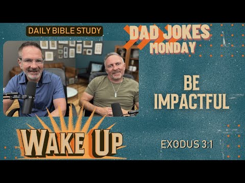 WakeUp Daily Devotional | Be Impactful | Exodus 3:1