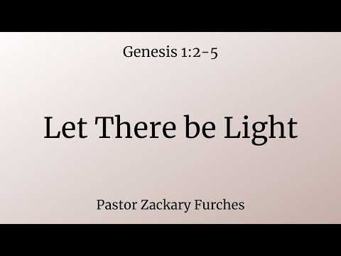 7/24/2022 - Genesis 1:2-5 - "Let There be Light"