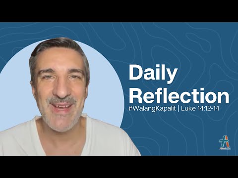 Daily Reflection | Luke 14:12-14 | #WalangKapalit | October 31, 2022