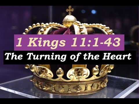 14-11-21 PM (1 Kings 11:1-43) - The Turning of the Heart