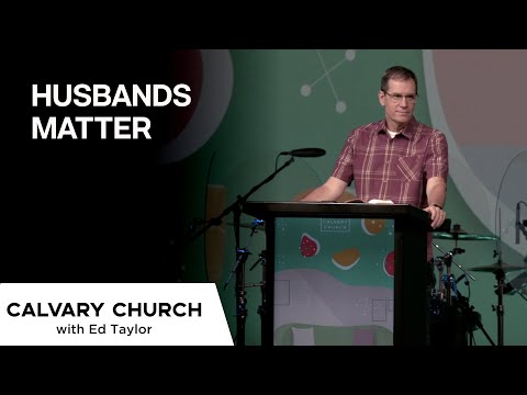 Husbands Matter - Ephesians 5:25-33 - 20210620