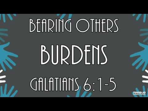 5-17-15 AM Bearing Others Burdens from Galatians 6:1-5
