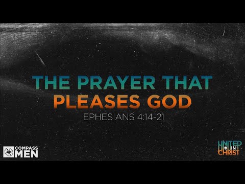 The Prayer That Pleases God (Ephesians 4:14-21) | Men's Bible Study | Pastor Kellen Allen