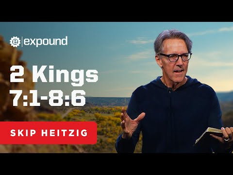 2 Kings 7:1-8:6 | Skip Heitzig