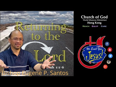 "RETURNING TO THE LORD"  Zechariah 1:1-16 (@Church of God Hong Kong - World Missions Ministries )