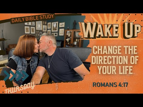 WakeUp Daily Devotional | Change the Direction of Your Life | Romans 4:17