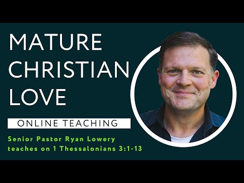 1 Thessalonians 3:1-13 - Mature Christian Love