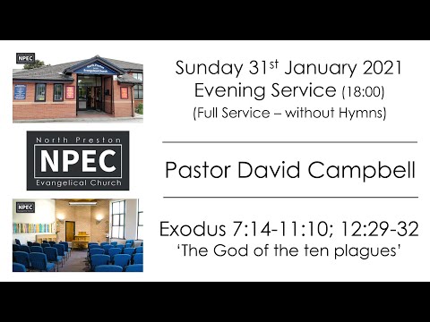 2021-01-31 - Sunday PM - David Campbell - Exodus 7:14-11:10; 12:29-32 'The God of the ten plagues'