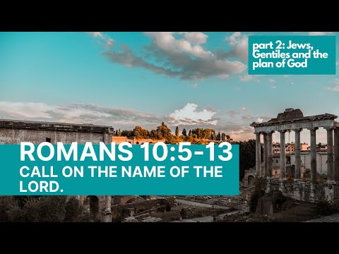 Romans 10:5-13: Call on the name of the Lord.