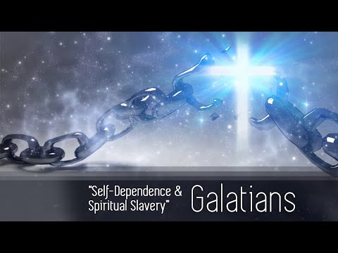 Self-Dependence & Spiritual Slavery - Galatians 4:21-25 - November 8