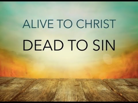 "Are You Dead to Who You Use to Be"?  Romans  6:12-18