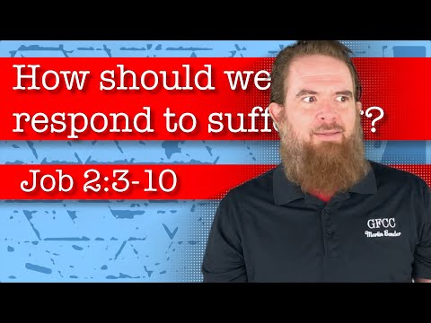 How should we respond to suffering? - Job 2:3-10