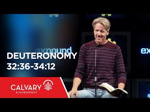 Deuteronomy 32:36-34:12 - Skip Heitzig