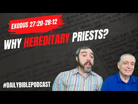 Why Have Hereditary Priests? - Exodus 27:20-18:12
