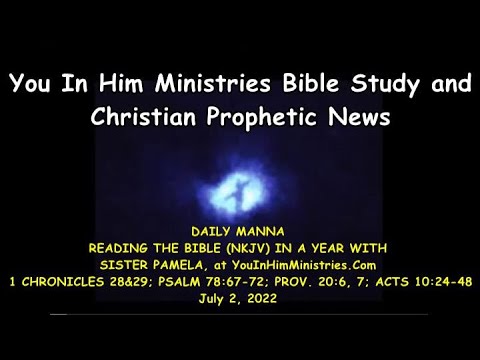 DAILY MANNA VERSES: 1 CHRONICLES 28&29; PSALM 78:67-72; PROV. 20:6, 7; ACTS 10:24-48 - JULY 2, 2022