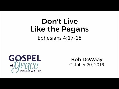 Don’t Live Like the Pagans (Ephesians 4:17-18)