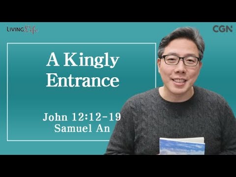 A Kingly Entrance (John 12:12-19) Living Life 02/13/2025 Daily Devotional Bible Study