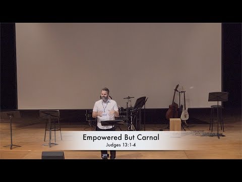 Empowered But Carnal | Judges 13:1-4