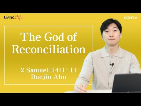 The God of Reconciliation (2 Samuel 14:1-11) - Living Life 05/04/2023 Daily Devotional Bible Study
