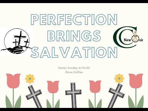 Easter Sunday 2020  Perfection Brings Salvation; Hebrews 2:10