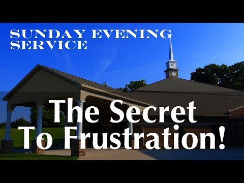 3/17/2019 PM - The Secret To Frustration! Galatians 2:20