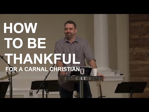 How To Be Thankful For a Carnal Christian | 1 Corinthians 1:4-9