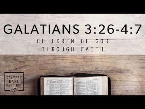 Galatians 3:26-4:7 | Children of God Through Faith | Doug Keen
