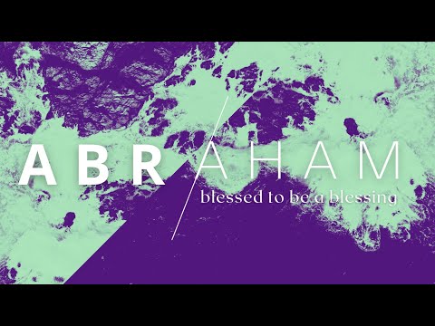"Blessed to Be a Blessing:" Genesis 22:20-23:20