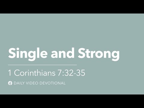 Single and Strong | 1 Corinthians 7:32-35 | Our Daily Bread Video Devotional