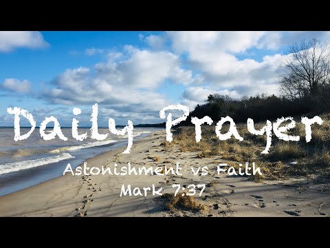 "Astonishment vs Faith" Mark 7:37