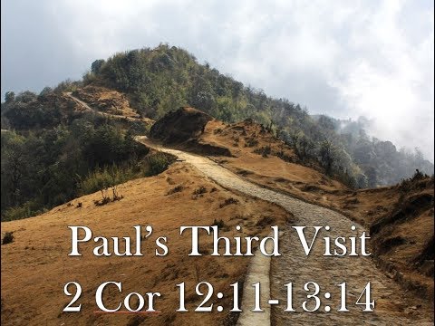 7-7-19  II Corinthians 12:11-13:14  Paul's Third Visit
