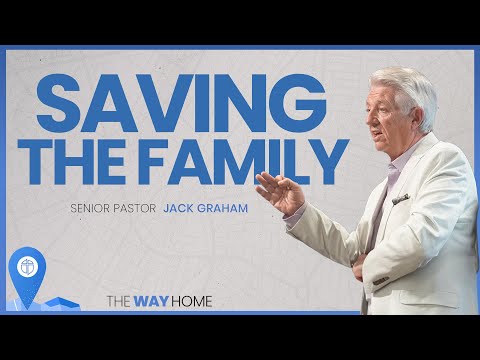 Pastor Jack Graham | Saving The Family | Prestonwood Baptist Church | Plano Campus