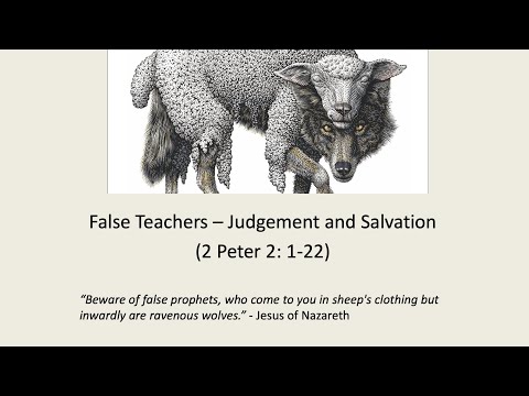 False Teachers – Judgement and Salvation  (2 Peter 2:1-22)