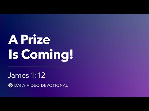 A Prize Is Coming! | James 1:12 | Our Daily Bread Video Devotional