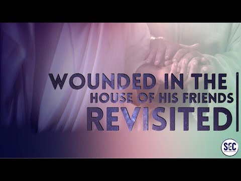 Wounded in the House of his Friends (Zechariah 13: 6) REVISITED | Paul Jennings