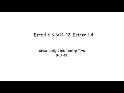 9-14-22 Ezra 4:6 & 6:14-22, Esther 1-4