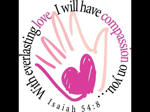 Isaiah  54:7-8 “Everlasting Love”