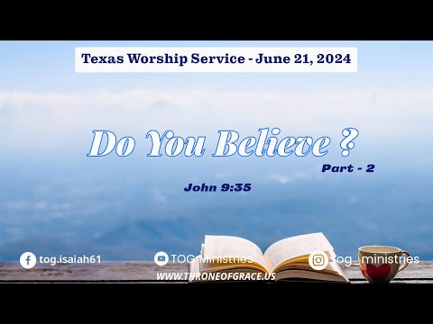 Texas ||  21st June 2024 || Do You Believe ? -- Part2 || John 9:35