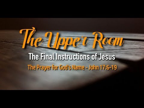 John 17:6-11a "The Prayer for God's Name"